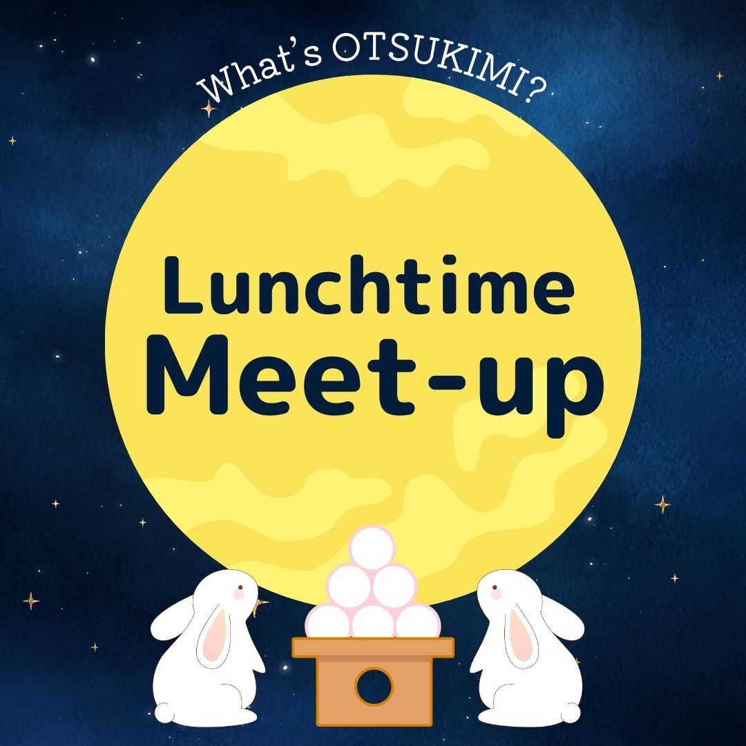 Lunchtime Meet-up「お月見」